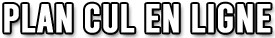 plan cul en ligne